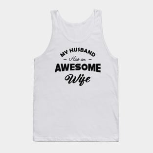 Wife - My husband has an awesome wife Tank Top